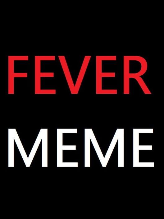 Jaquette de Fever Meme