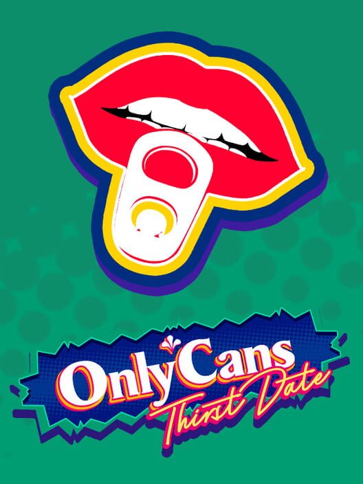 Jaquette de OnlyCans: Thirst Date