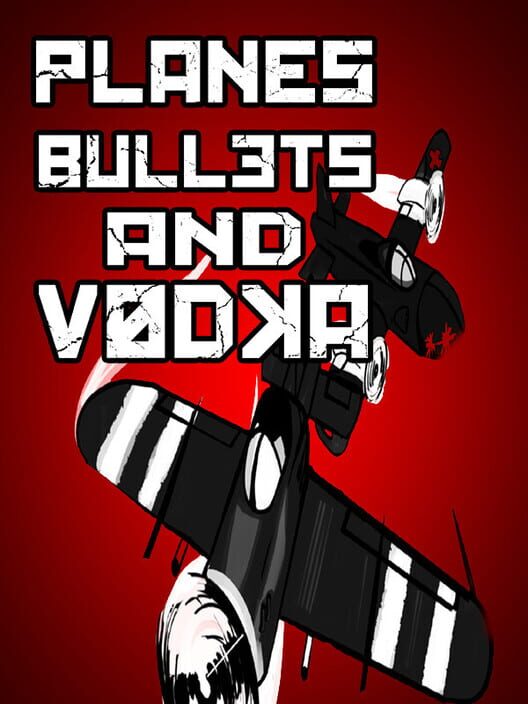 Jaquette de Planes, Bullets and Vodka