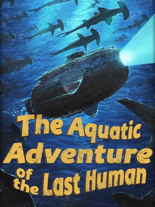 Jaquette de The Aquatic Adventure of the Last Human