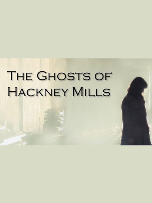 Jaquette de The Ghosts of Hackney Mills