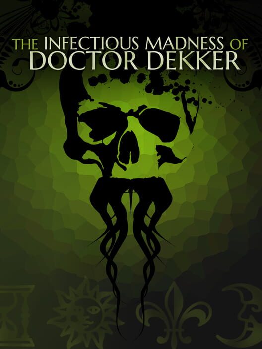 Jaquette de The Infectious Madness of Doctor Dekker