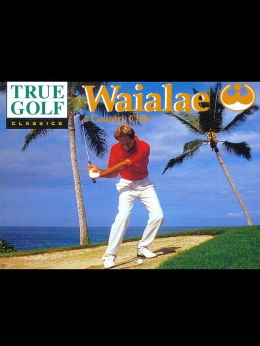 Jaquette de True Golf Classics: Waialae Country Club